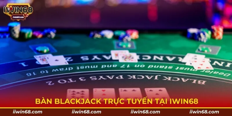 Bàn blackjack trực tuyến tại Iwin68