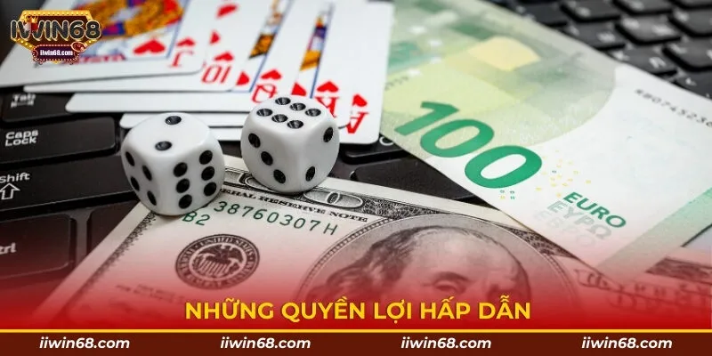 Những quyền lợi hấp dẫn 
